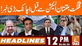 Gilgit Baltistan Election - Sudden BIG News Came | News Headlines | 12 PM | 06 June 2026 | GNN