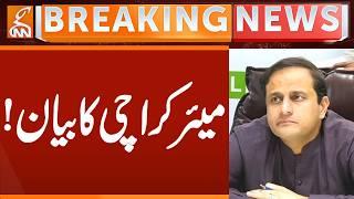 Mayor Karachi Statement | Breaking News | GNN