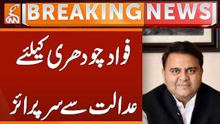 Surprise for Fawad Chaudhry from Court | Breaking News | GNN
