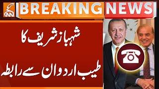 Shehbaz Sharif's Contact With Tayyip Erdogan! | Breaking News | GNN