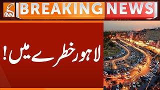 Lahore in Danger | Breaking News | GNN