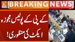 KPK Police Proposed Act Approved!  | Breaking News | GNN