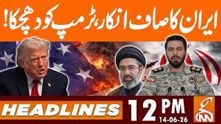 Iran Say NO - BIG Blow to Trump | News Headlines | 12 PM | 14 June 2026 | GNN