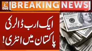 One billion dollars entered Pakistan! | Breaking News | GNN