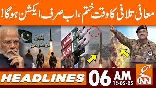 The Time for Apology is over | Now there will only be Action | News Headlines | 06 AM | 12 May 25