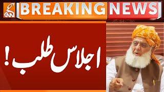 Molana Fazal ur Rehman Call Important Meeting | Breaking News | GNN