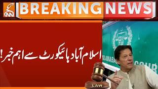 Important News from Islamabad High Court | Breaking News | GNN