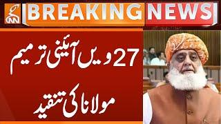 Maulana Fazal-ur-Rehman Criticize 27th Constitutional Amendment | Breaking News | GNN