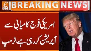 US Military is Conducting Operations Successfully, Trump | Breaking News | GNN