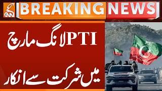 Refused to Participate in PTI Long March | Breaking News | GNN