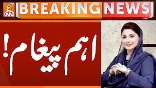 Maryam Nawaz's Important Message  | Breaking News | GNN