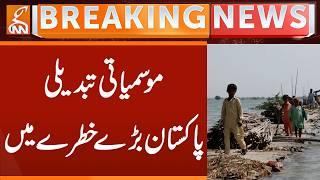 Climate Changes | Bad News for Pakistan | WARNING Issue | Breaking News | GNN