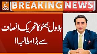 Bilawal Bhutto Makes Big Demand from Pakistan Tehreek-e-Insaf! | Breaking News | GNN