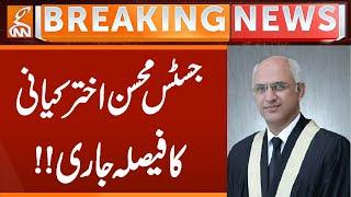 Justice Mohsin Akhtar Kayani Verdict Issued | Breaking News | GNN