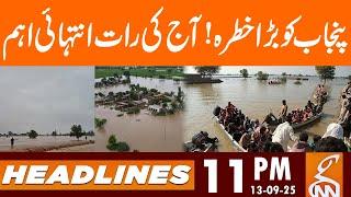 Falsh Flood in Pakistan | Punjab in Danger | News Headlines | 11 PM | 13 Sep 25 |GNN