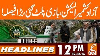 Azad Kahsmir Elections || Game Change | BIG Design | News Headlines | 12 AM | 02 AUG 2026 | GNN