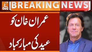 Eid Mubarak to Imran Khan | Breaking News | GNN