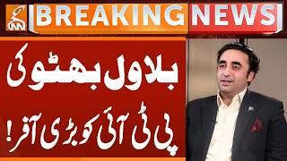 Bilawal Bhutto Makes A Big Offer To PTI! | Breaking News | GNN