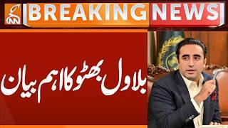 Bilawal Bhutto's Important Statement | Breaking News | GNN