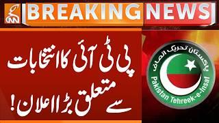 Elections - PTI's BIG Announcement | Breaking News | GNN