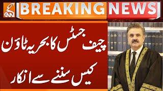 CJP Yahya Afridi Refused to Hear Bahria Town Case | Breaking News | GNN