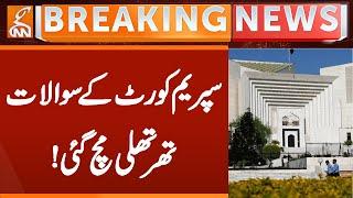 9 May - Remarks of Supreme Court of Pakistan | Breaking News | GNN