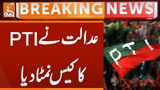 PTI Case | Court Verdict | Breaking News | GNN