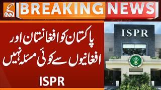 Pakistan has no problem with Afghanistan and Afghan people | Breaking News | GNN