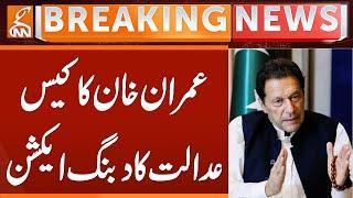 Court Action on Imran Khan Case | Breaking News | GNN