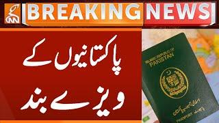 Visas for Pakistani's Closed | Breaking News | GNN