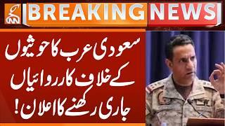 Saudi Arabia Announces Continued Operations Against Houthis! | Breaking News | GNN