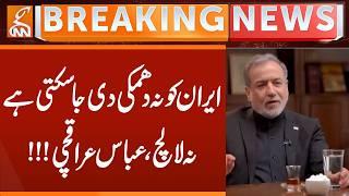 Iran can neither be threatened nor lured, Abbas Araghchi | Breaking News | GNN